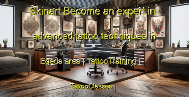 Skinart Become an expert in advanced tattoo techniques in Egeda area | TattooTraining | TattooClasses | SkinartTraining-Russian Federation